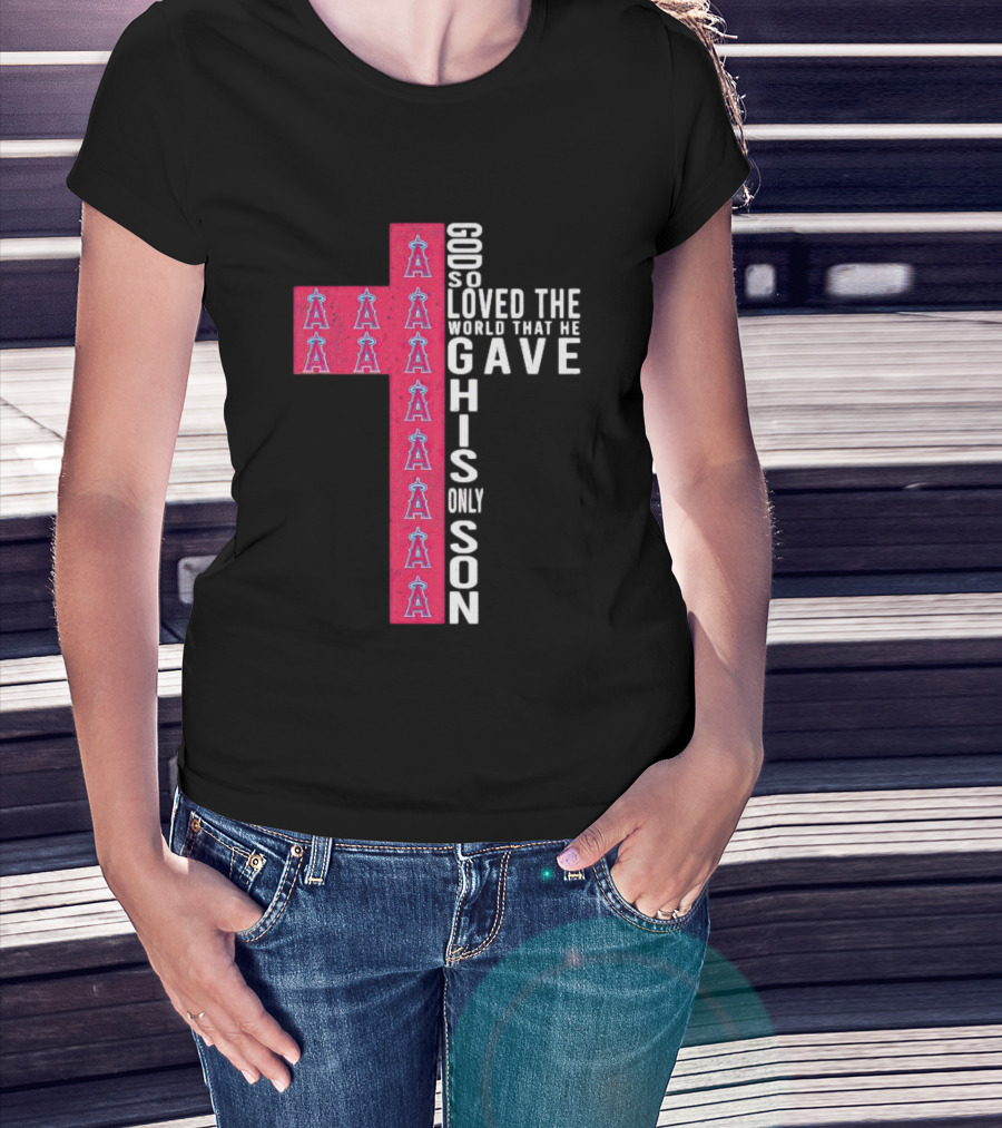 Los Angeles Angels Cross God So Loved The World That He Gave His Only Son T-Shirt