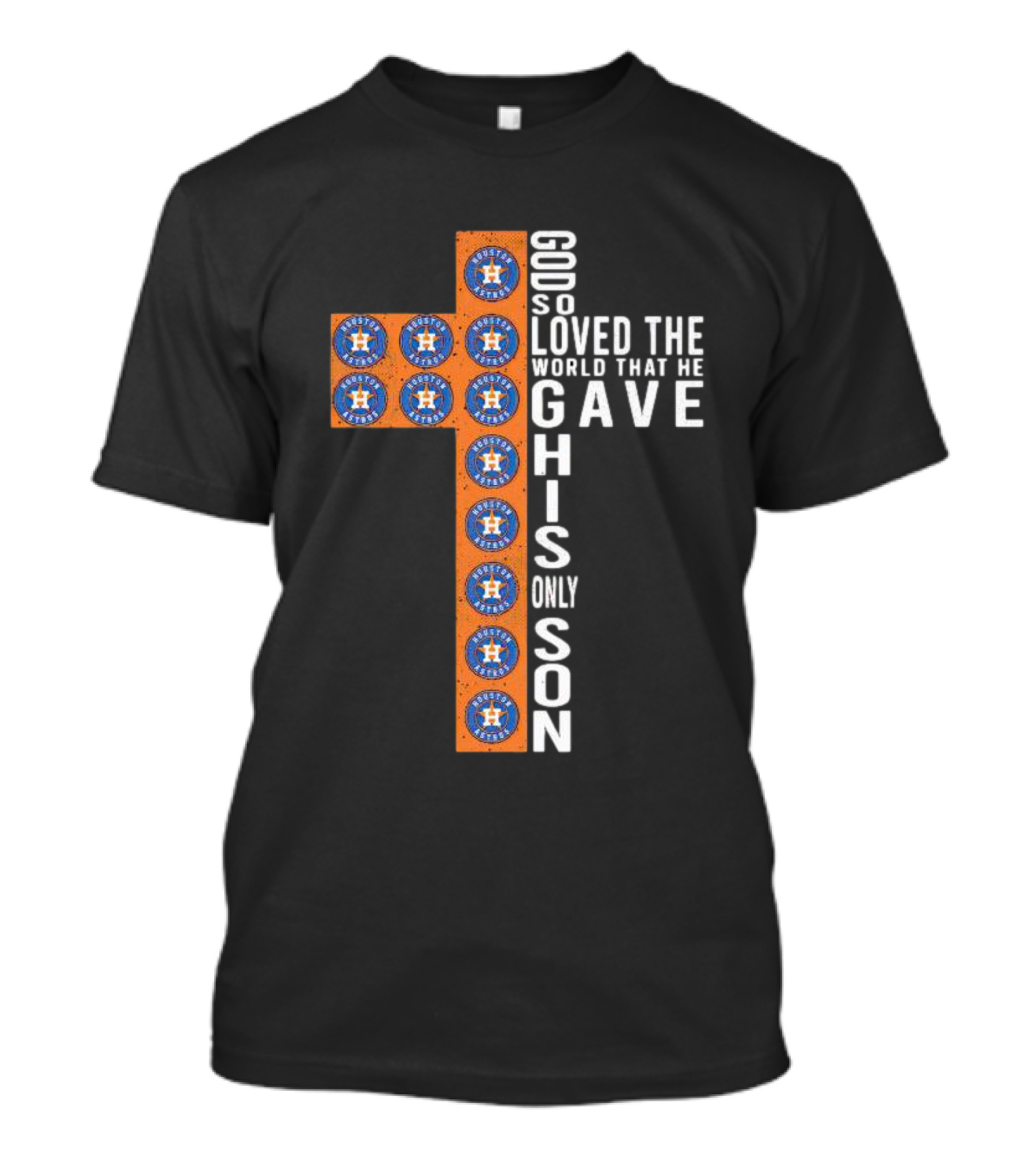 Astros God So Loved The World That He Gave His Only Son Cross T-Shirt