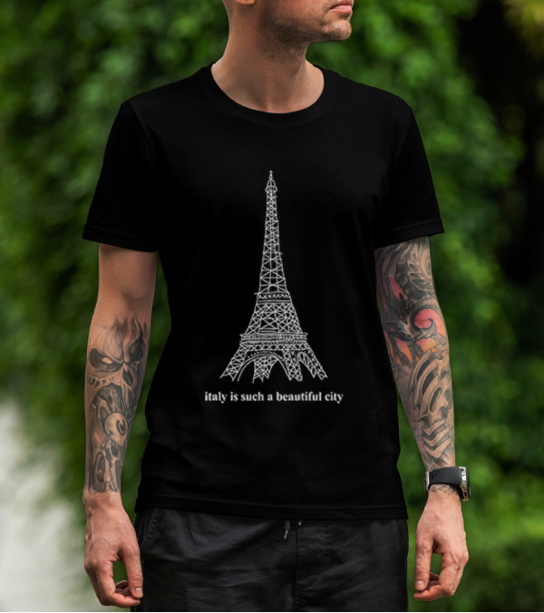 Italy Is Such A Beautiful City Eiffel Tower T-Shirt