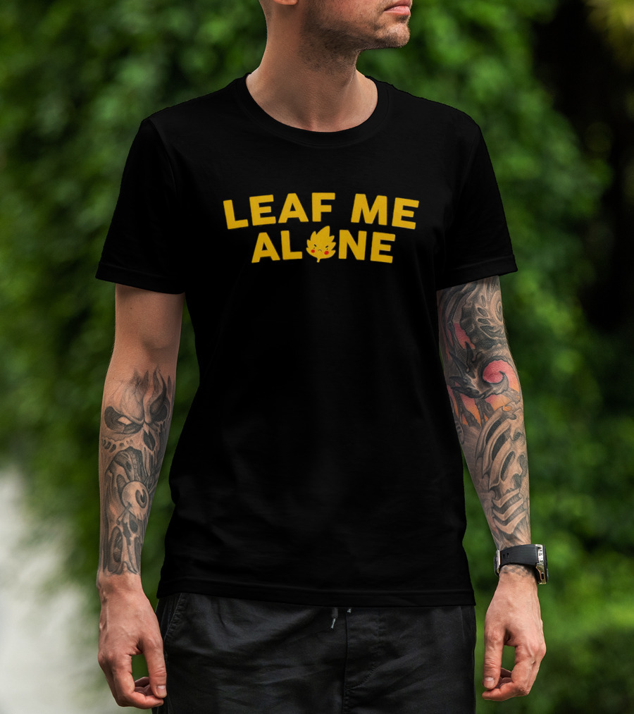 LEAF ME ALONE Leaf Character With Eyes And Smile T-Shirt
