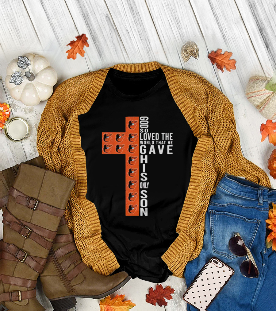 God So Loved the World That He Gave His Only Son Orioles Cross T-Shirt