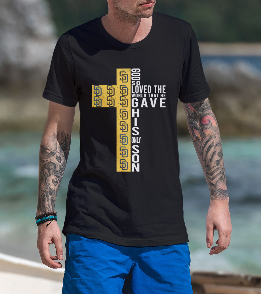 Padres SD Cross God So Loved The World That He Gave His Only Son T-Shirt