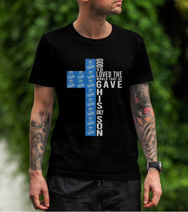 Kansas City Royals God So Loved The World That He Gave His Only Son T-Shirt