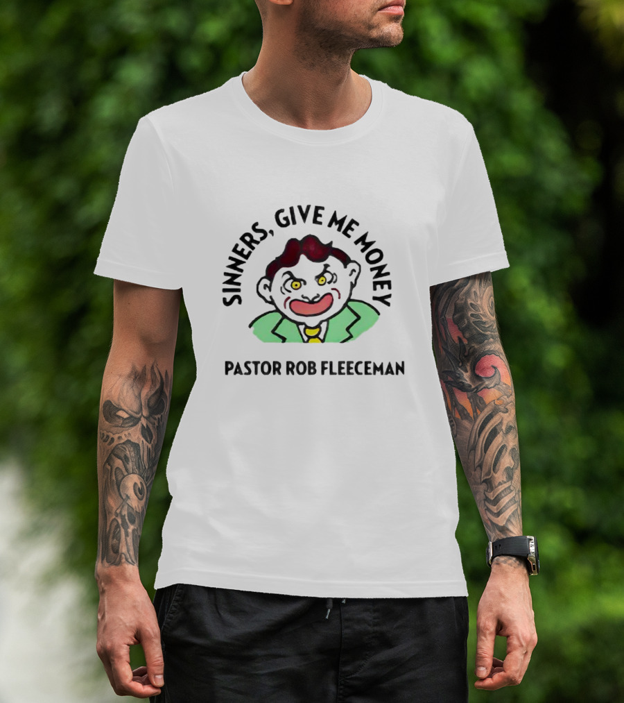Sinners Give Me Money Pastor Rob Fleeceman Character T-Shirt