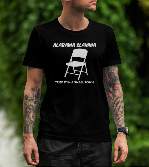 Alabama Slamma Tried It In A Small Town Folding Chair T-Shirt