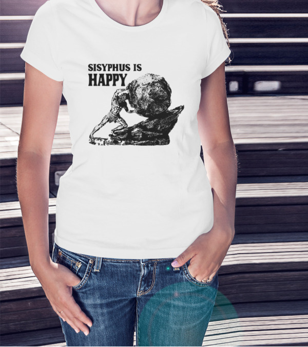 Sisyphus Is Happy Mythology Perseverance Greek T-Shirt