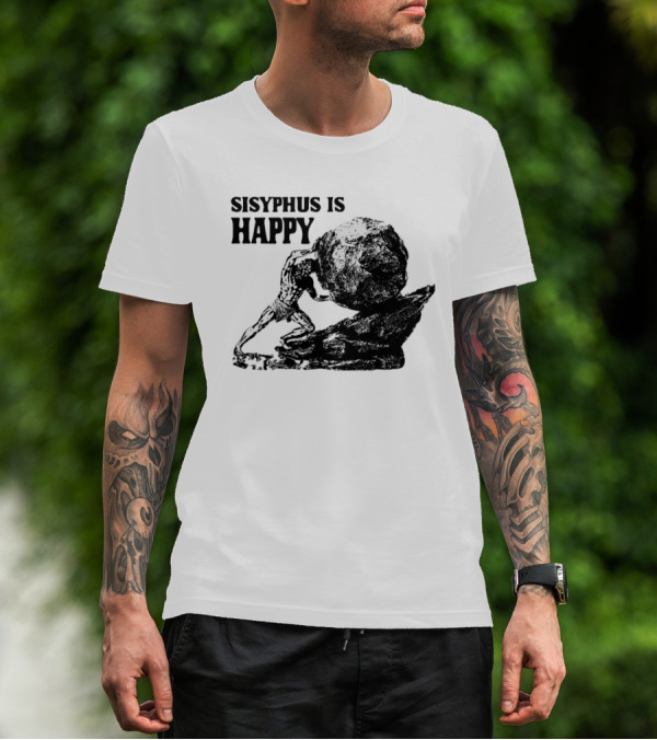 Sisyphus Is Happy Mythology Perseverance Greek T-Shirt