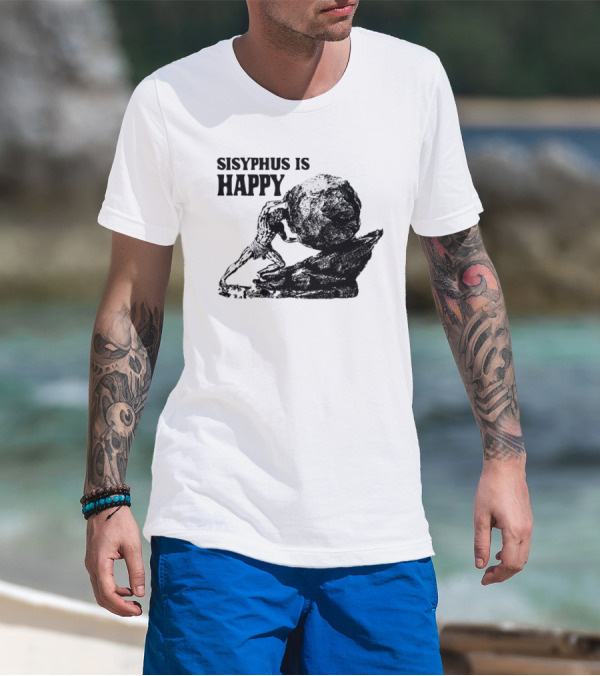 Sisyphus Is Happy Mythology Perseverance Greek T-Shirt