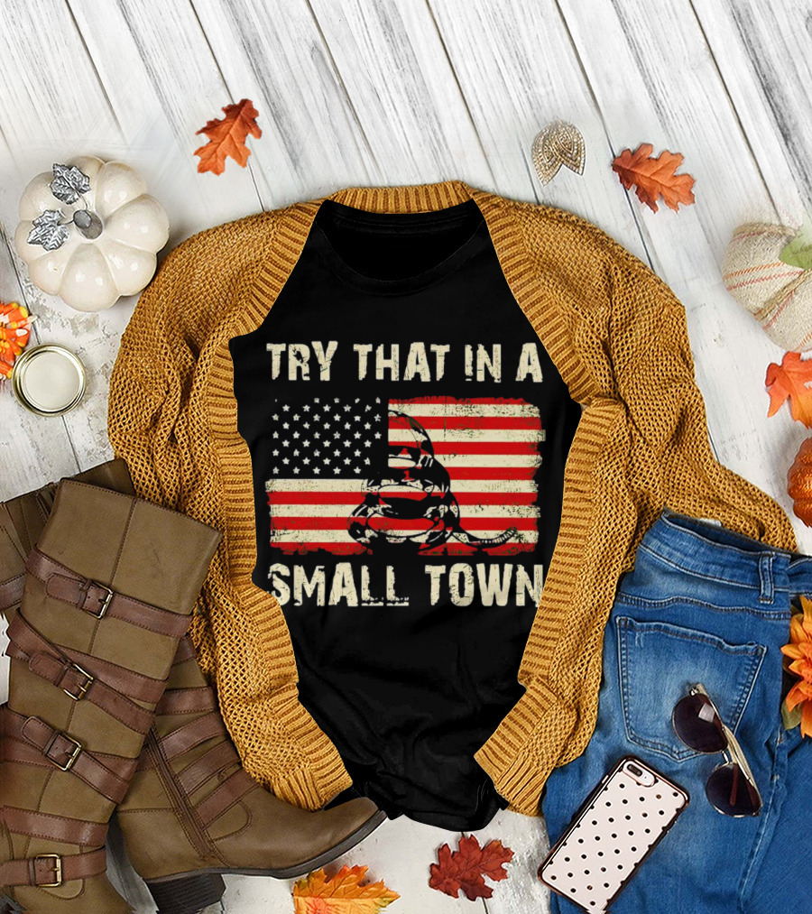 TRY THAT IN A SMALL TOWN US FLAG GADSDEN SNAKE T-Shirt