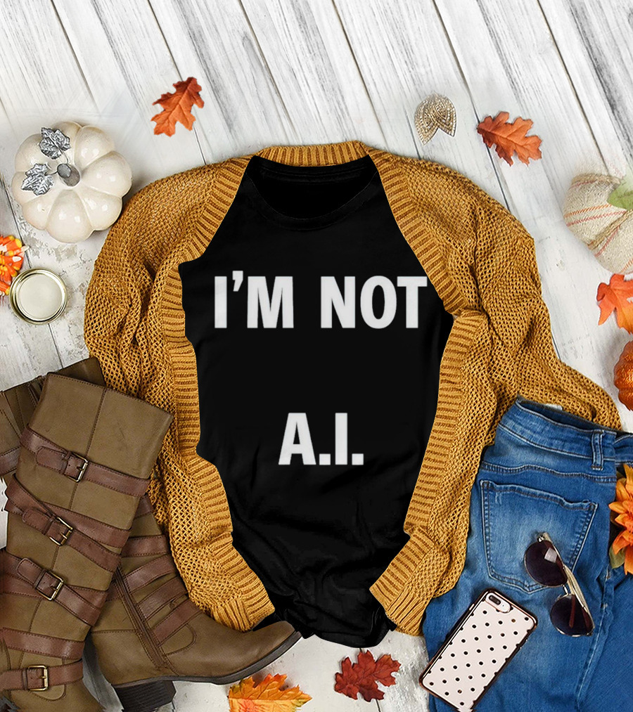 Armen Nahapetian I’m Not A.I T-Shirt