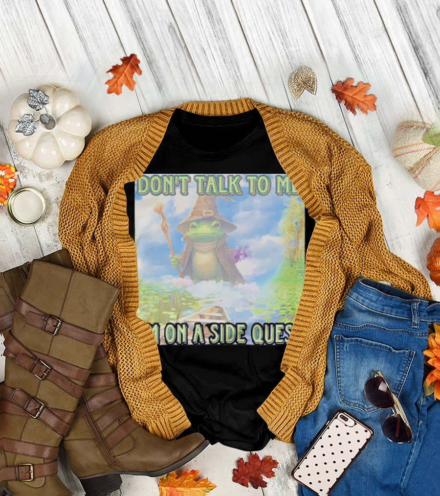 DON'T TALK TO ME I'M ON A SIDE QUEST FROG WIZARD ADVENTURE T-Shirt