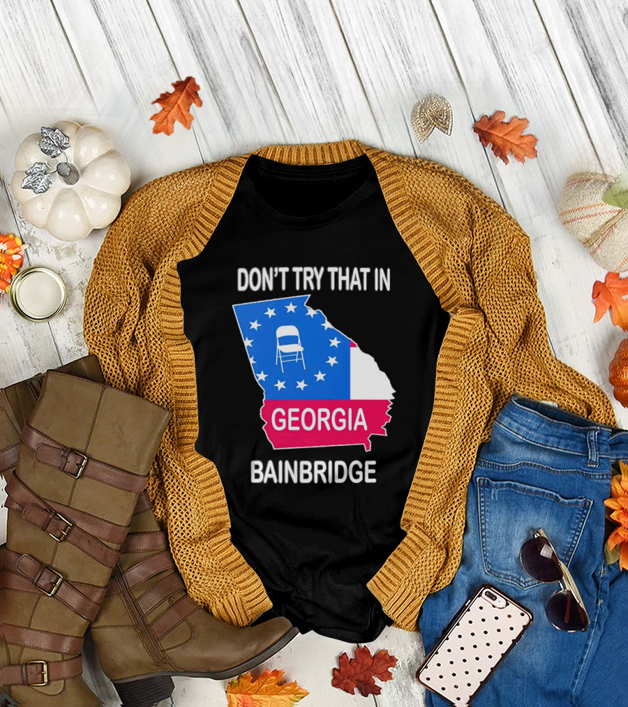 Don't Try That in Georgia Bainbridge Folding Chair Map T-Shirt