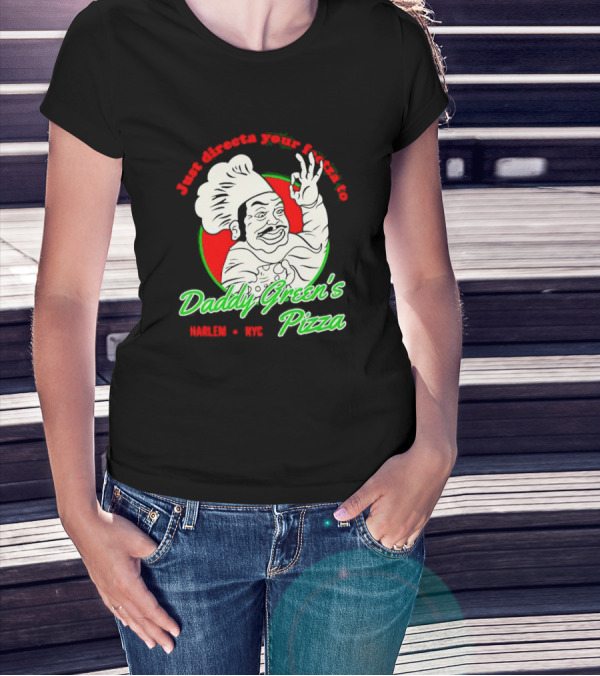 Just Directa Your Feetza To Daddy Green’s Pizza Harlem NYC T-Shirt