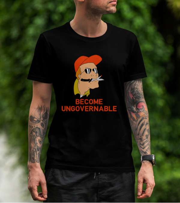 Become Ungovernable King Of The Hill T-Shirt