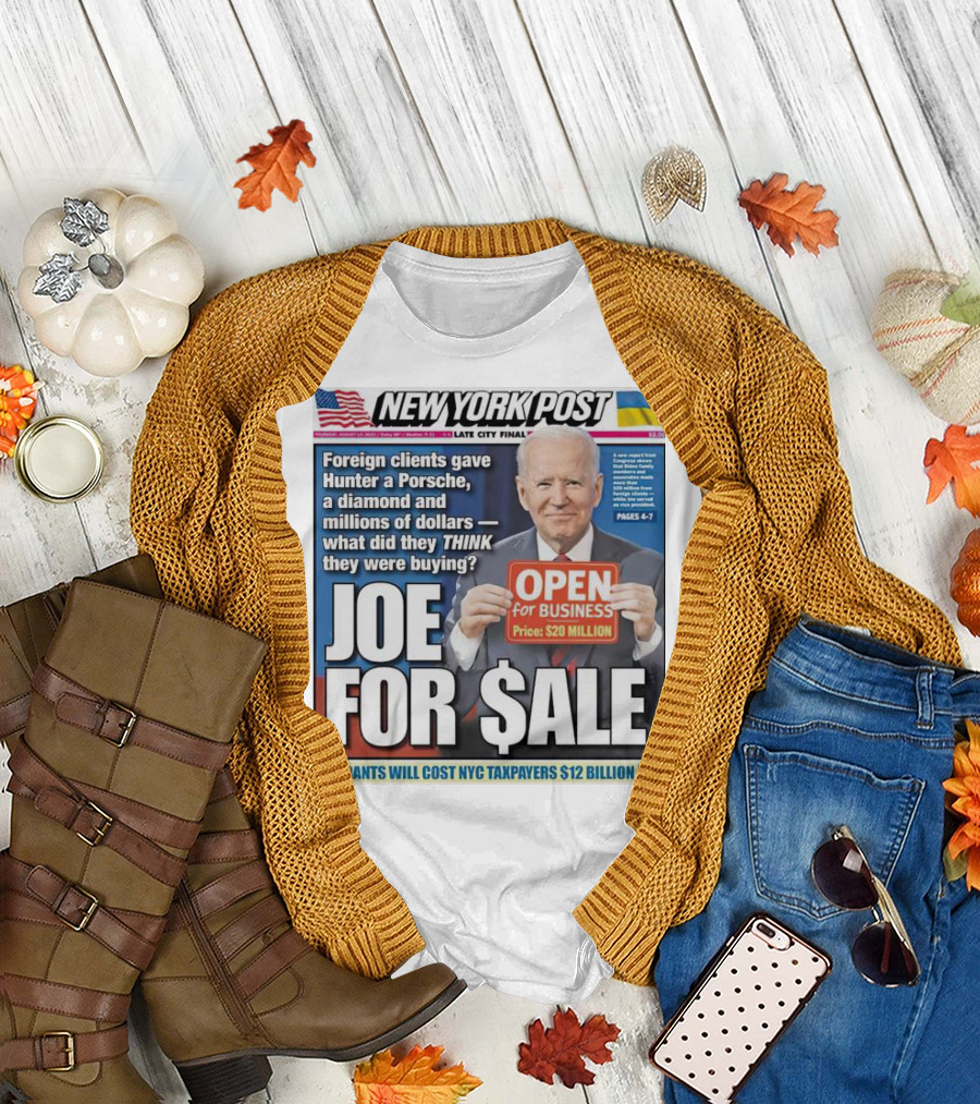 New York Post: Joe Open for Business, Price $20 Million - Foreign Clients Gave Hunter a Porsche, Millions of Dollars T-Shirt