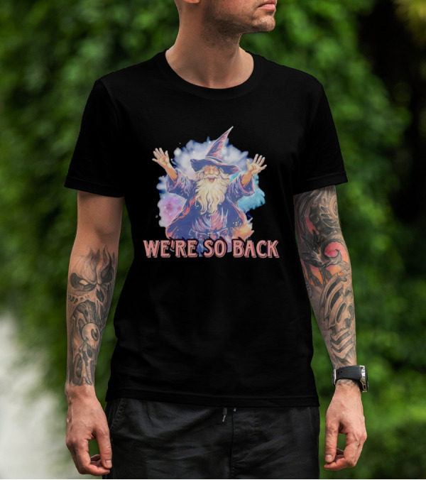 We're So Back Wizard Fantasy Magic Reunion T-Shirt