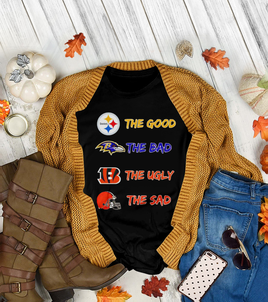 Steelers The Good Ravens The Bad Bengals The Ugly Browns The Sad T-Shirt
