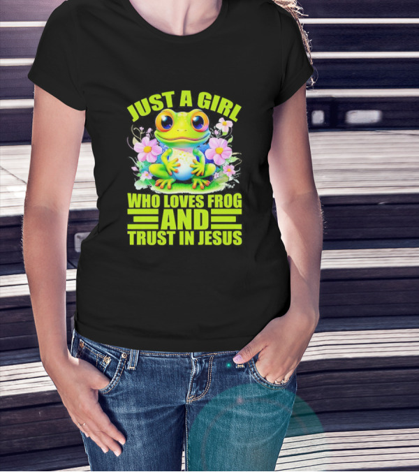 Just A Girl Who Loves Frog And Trust In Jesus With Flowers T-Shirt