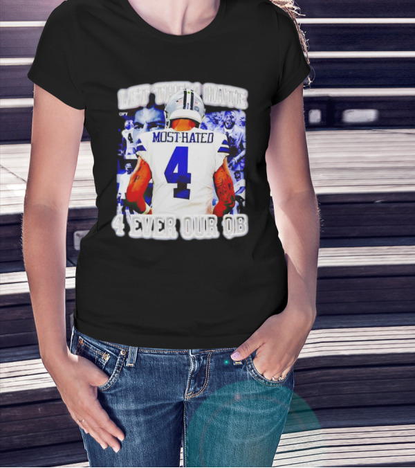 Let Them Hate Dak Prescott Most Hated 4 Ever Our QB T-Shirt