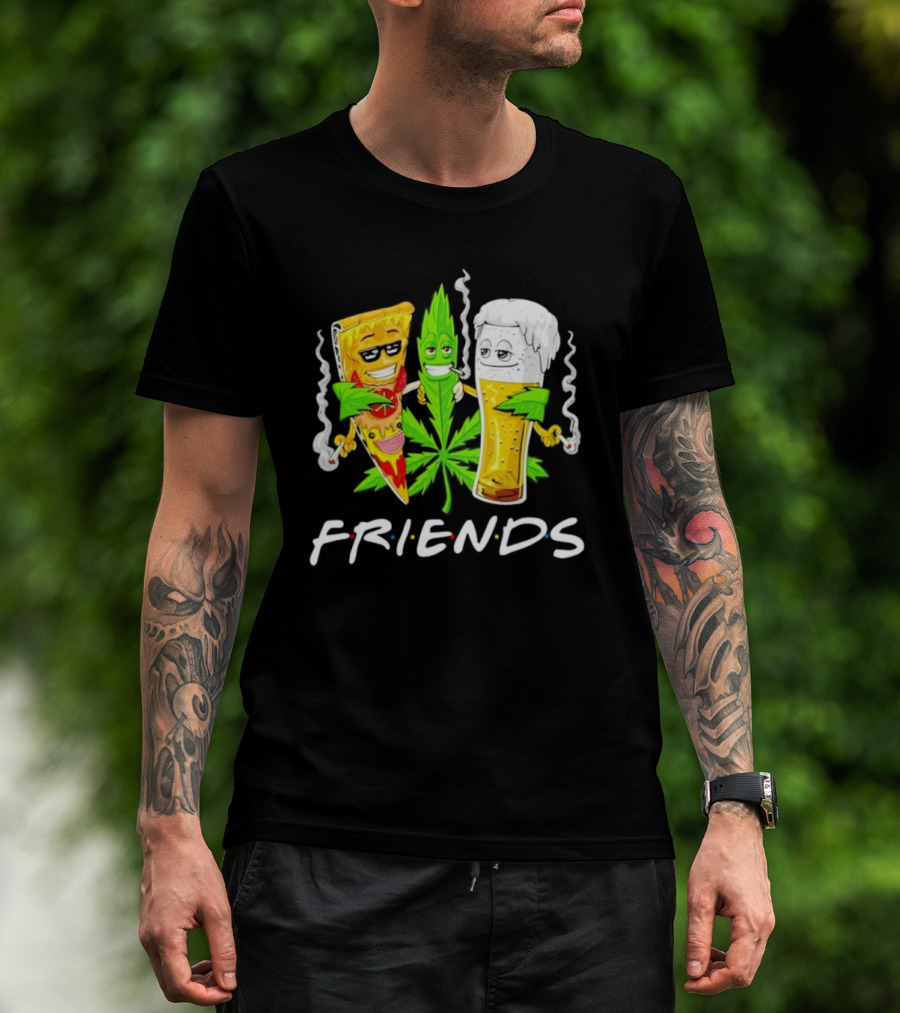 FRIENDS Smoker Stoners Potheads Pizza Weed Beer Smoking T-Shirt