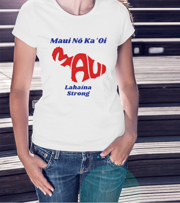 Maui Nō Ka 'Oi Lahaina Strong T-Shirt