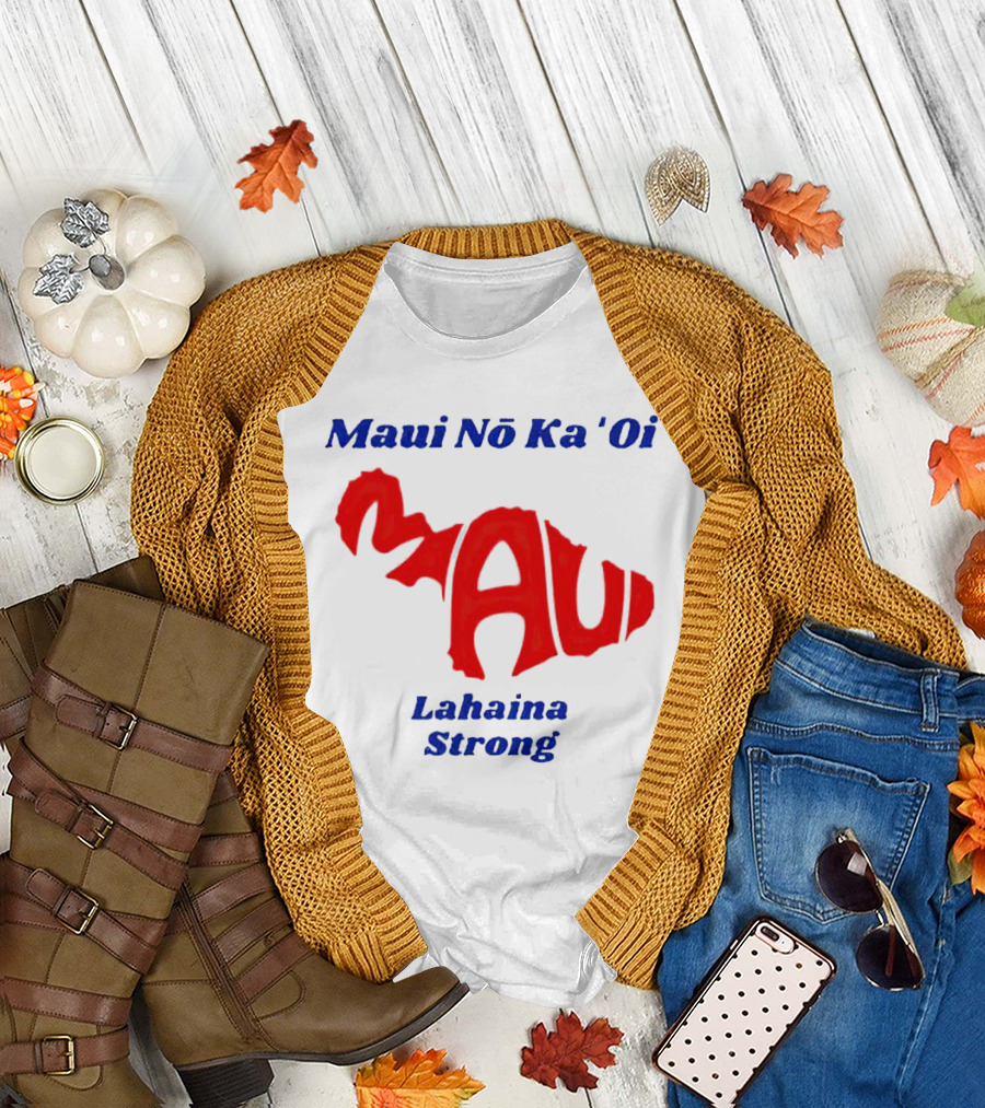 Maui Nō Ka 'Oi Lahaina Strong T-Shirt