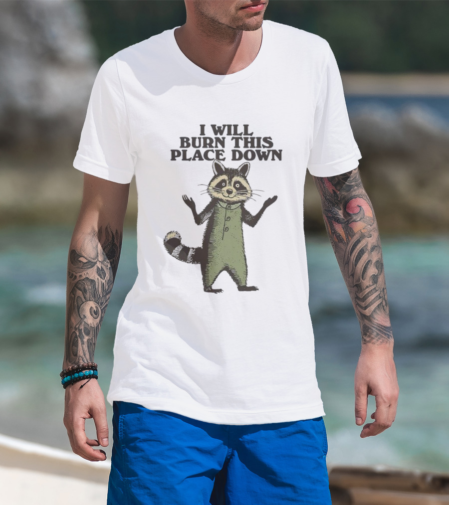 Raccoon I Will Burn This Place Down T-Shirt