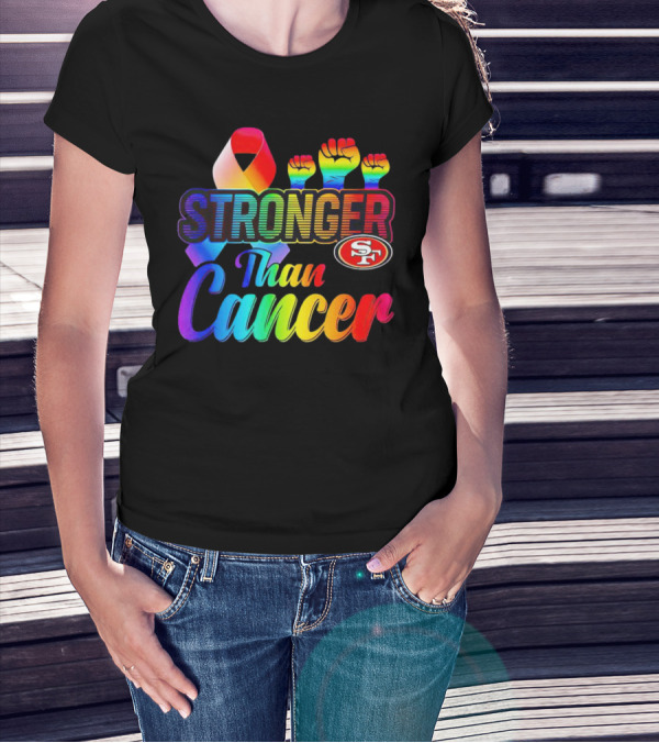 San Francisco 49ers Stronger Than Cancer SF 49 Colorful Ribbon And Raised Fists T-Shirt