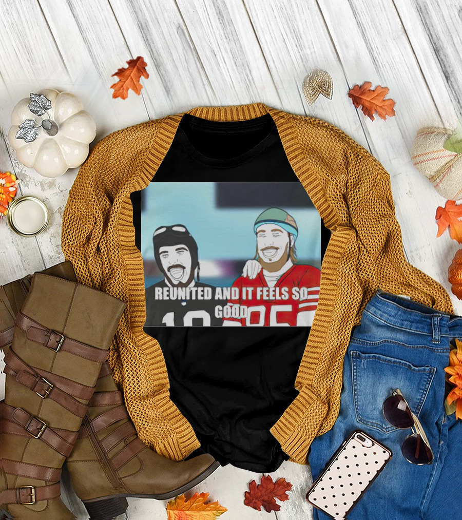 Reunited and It Feels So Good 10 85 T-Shirt