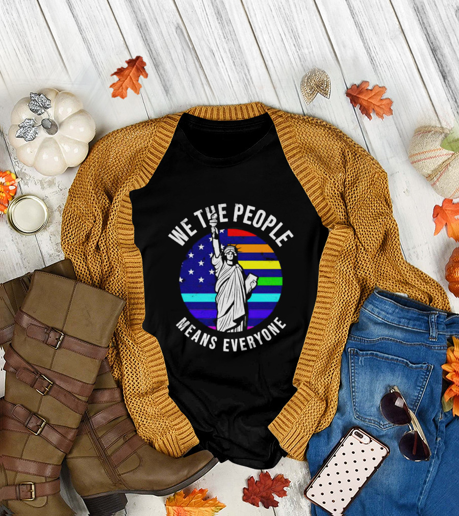 We the People Means Everyone Liberty Statue Rainbow Flag T-Shirt