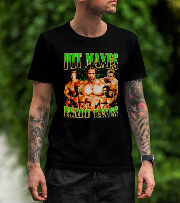 Hit Maxes Evade Taxes Buff Bodybuilder Muscles T-Shirt
