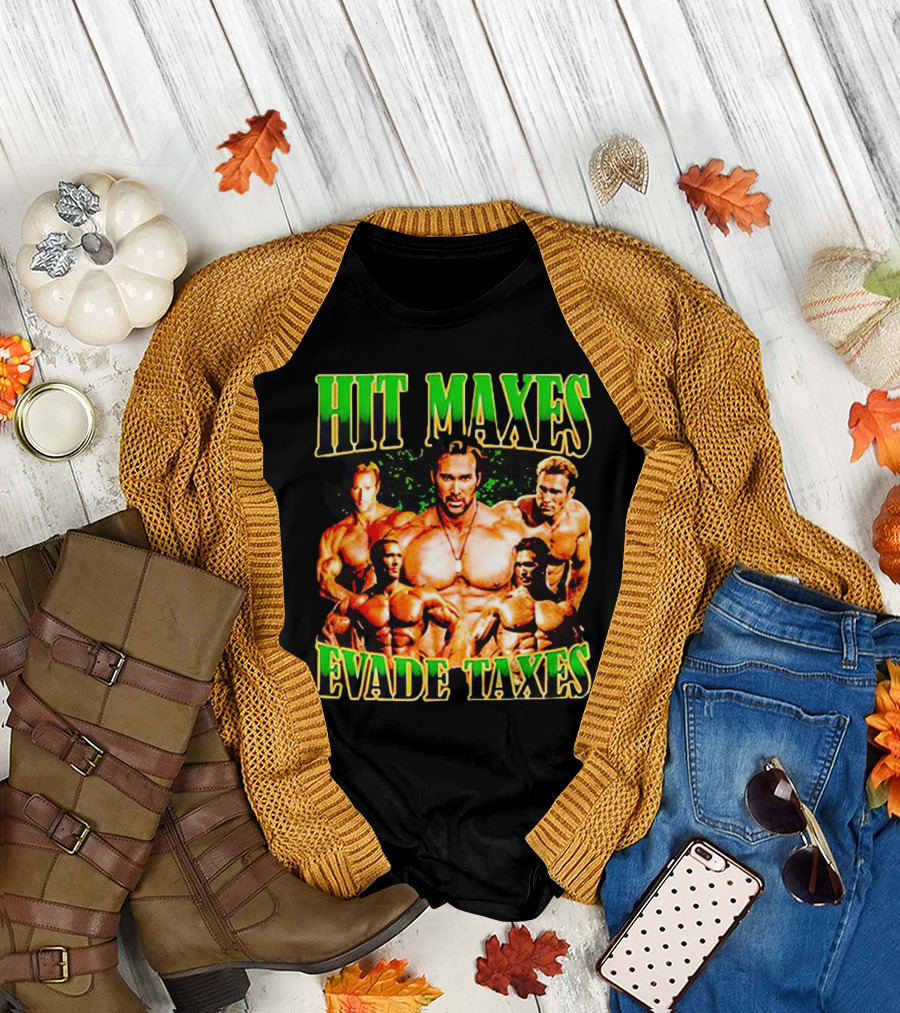 Hit Maxes Evade Taxes Buff Bodybuilder Muscles T-Shirt
