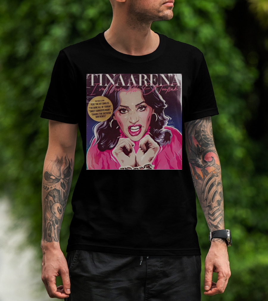 Tina Arena I’ve Done All Of Toorak New Album Featuring Hit Singles T-Shirt