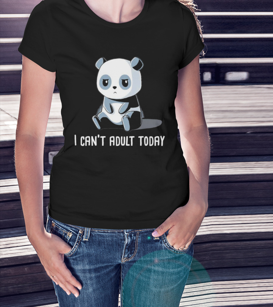 I Can't Adult Today Cute Panda T-Shirt