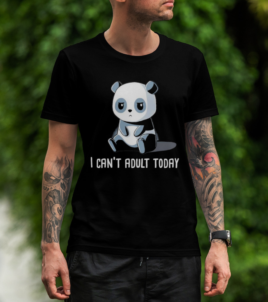 I Can't Adult Today Cute Panda T-Shirt