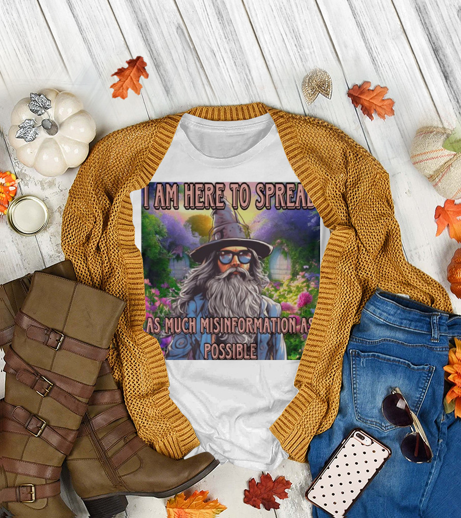 I Am Here to Spread as Much Misinformation as Possible Wizard T-Shirt