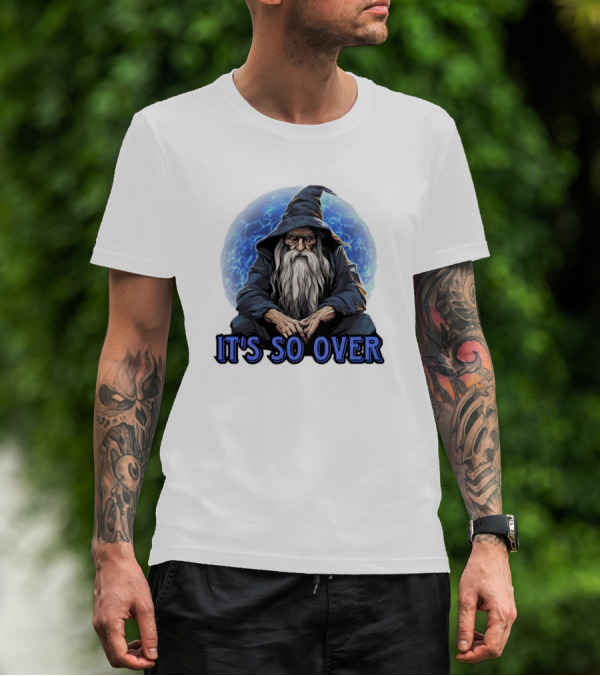 Wizard It's So Over Sitting Elderly Magical Figure T-Shirt