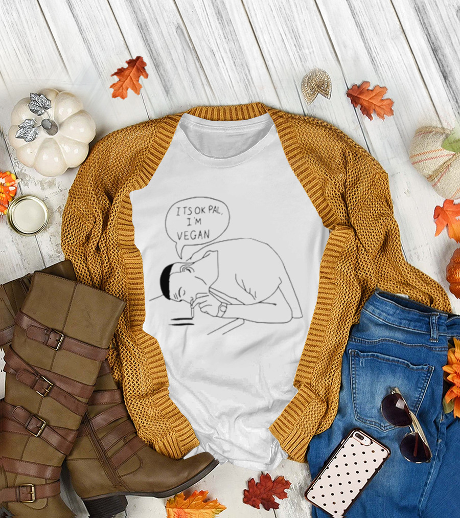 IT'S OK PAL I'M VEGAN COMIC T-Shirt