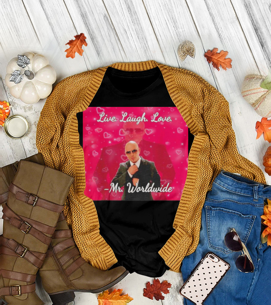 Live Laugh Love Mr Worldwide Heart Background T-Shirt