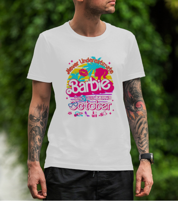 Never Underestimate Barbie Who Was Born In October With Tropical And Glam Accents T-Shirt
