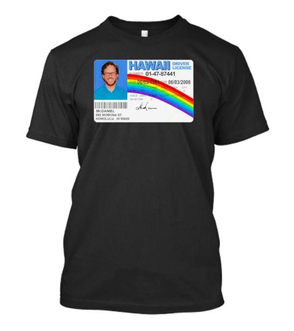 McDaniel Hawaii Driver License 01-47-87441 Rainbow McLovin T-Shirt