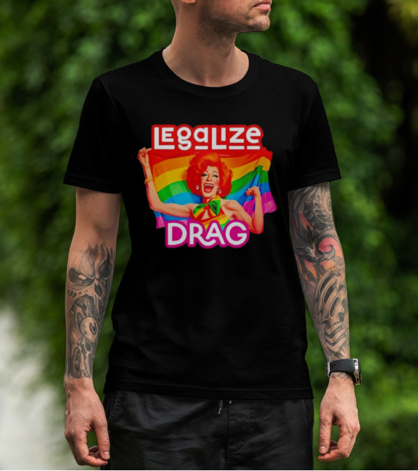 Legalize Drag Rainbow T-Shirt