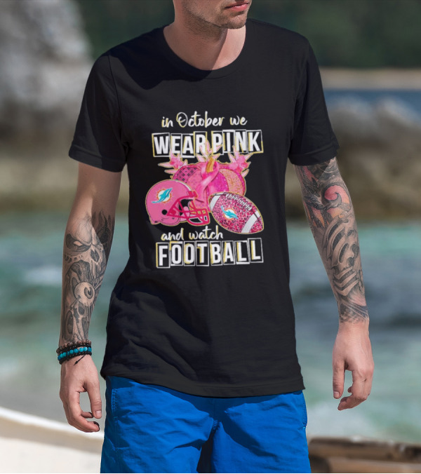 In October We Wear Pink Miami Dolphins Football Breast Cancer Awareness T-Shirt