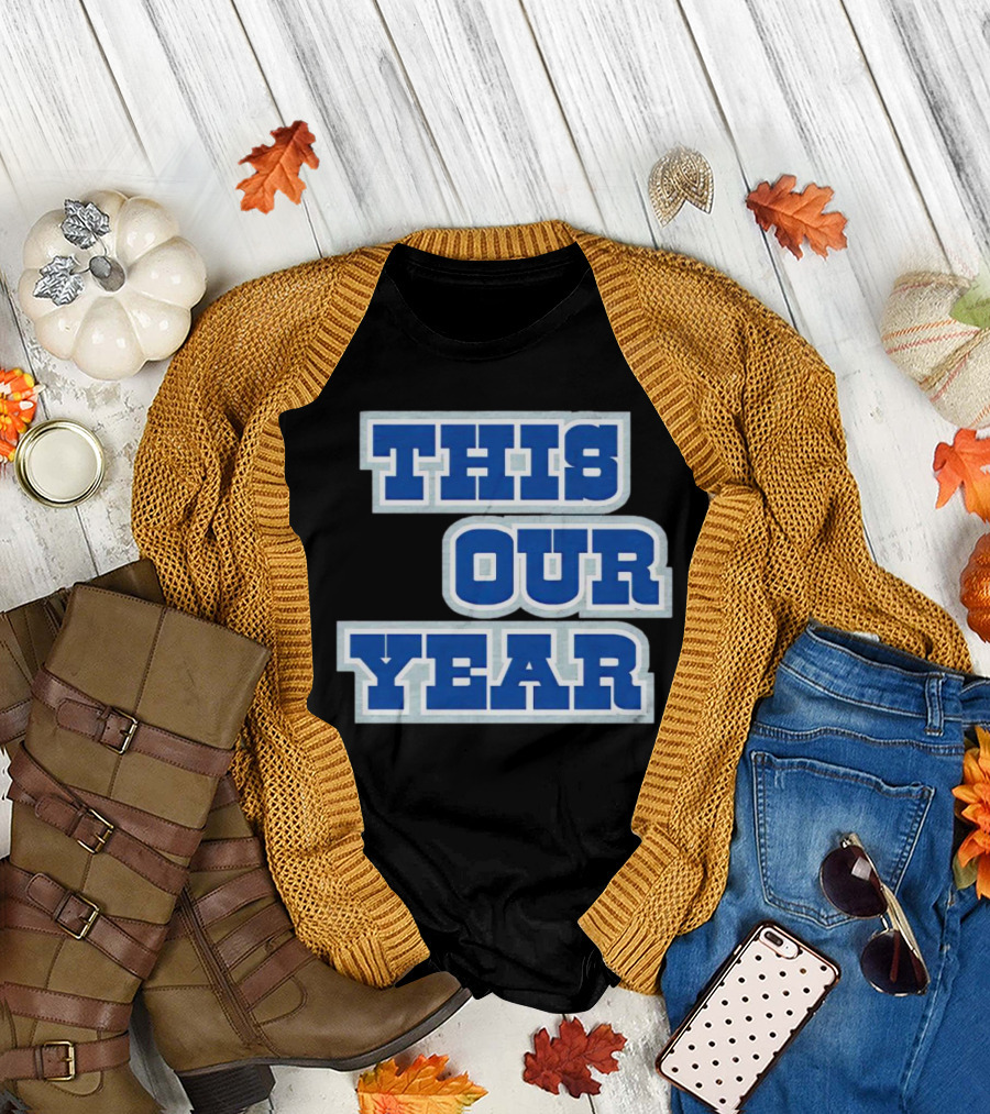 THIS IS OUR YEAR T-Shirt