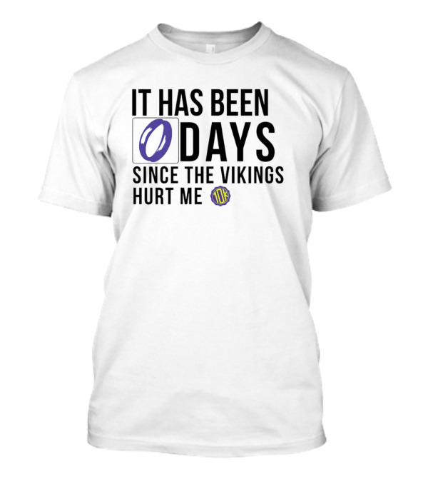 It Has Been 0 Days Since The Vikings Hurt Me 10K T-Shirt