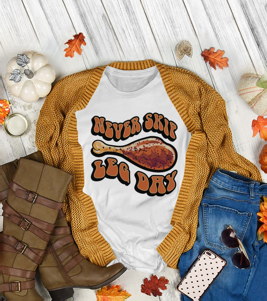 Never Skip Leg Day Chicken Drumstick Humor T-Shirt