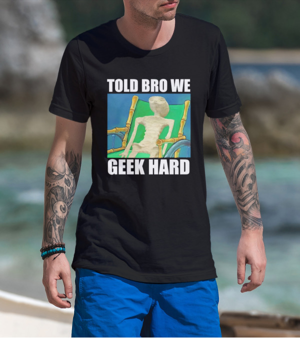 Told Bro We Geek Hard Alien Chair Relaxation T-Shirt