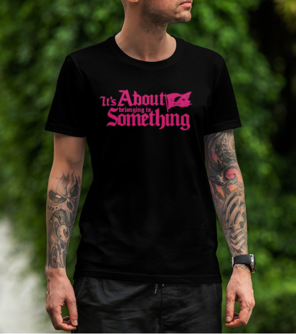 It's About Belonging To Something With Iconic Flag Emblem In Bold Pink Typography T-Shirt