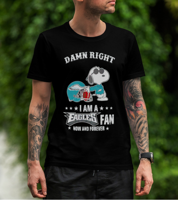 Damn Right I Am A Philadelphia Eagles Fan Now And Forever Snoopy T-Shirt