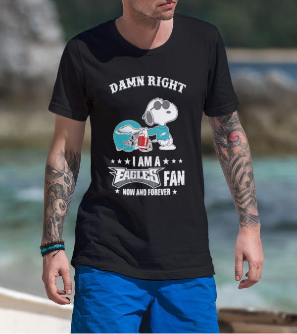 Damn Right I Am A Philadelphia Eagles Fan Now And Forever Snoopy T-Shirt